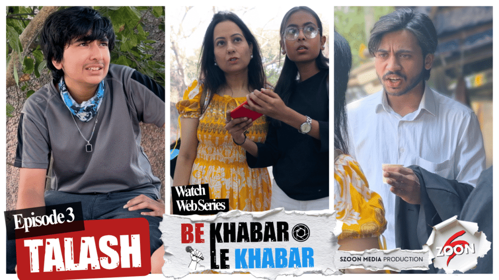 Be Khabar Le Khabar, Episode 3- TALASH : Written & Directed by Sumit Chadha, produced by Szoon Media